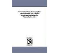 Gesammelte Werke. Herausgegeben Auf Veranlassung Der Kniglich Schsischen Gesellschaft Der Wissenschaften. Vol. 1 Mbius, August Ferdinand (Auteur)