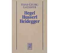 H. Gadamer – Gesammelte Werke: Neuere Philosophie I: Hegel, Husserl, Heidegger – Ges. Werke 3/Stud.