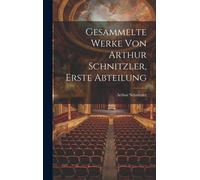 Gesammelte Werke Von Arthur Schnitzler, Erste Abteilung