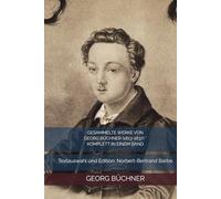 GESAMMELTE WERKE VON GEORG BÜCHNER (1813-1837) * KOMPLETT IN EINEM BAND: Textauswahl und Edition: Norbert-Bertrand Barbe