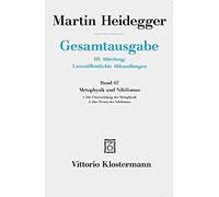 Gesamtausgabe. 4 Abteilungen / 3. Abt: Unveröffentlichte Abhandlungen / Metaphysik Und Nihilismus. 1. Die Überwindung Der Metaphysik (1938/39) 2. Das Wesen Des Nihilismus (1946-48)