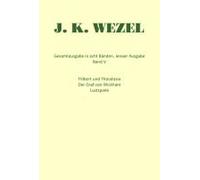 Gesamtausgabe In Acht Bänden. Jenaer Ausgabe / Filibert Und Theodosia / Der Graf Von Wickham / Lustspiele / Dramatische Fragmente