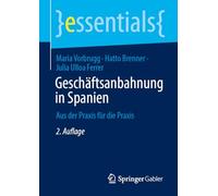 Geschäftsanbahnung in Spanien: Aus Der Praxis Für Die Praxis