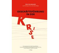 Geschäftsführung in der Krise: Pflichten, Verantwortung und Handlungsspielräume vor und in der Krise.