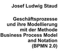 Geschäftsprozesse Und Ihre Modellierung Mit Der Methode Business Process Model And Notation (Bpmn 2.0)