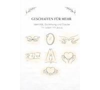 GESCHAFFEN FÜR MEHR: Identität, Beziehung und Glaube im Leben mit Jesus