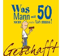 Geschafft! Was Mann mit 50 nicht mehr tun muss!