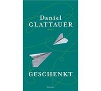 Geschenkt | Daniel Glattauer Daniel Glattauer (Auteur)