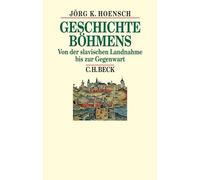 Geschichte Böhmens: Von der slavischen Landnahme bis zur Gegenwart