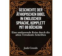 Geschichte der äthiopischen Bibel in englischer Sprache, komplett mit 88 Büchern: Eine umfassende Reise durch die alten Tewahedo-Schriften