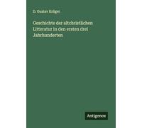Geschichte der altchristlichen Litteratur in den ersten drei Jahrhunderten