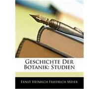 Geschichte Der Botanik: Studien Meyer, Ernst Heinrich Friedrich (Auteur)