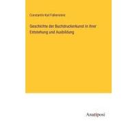 Geschichte Der Buchdruckerkunst In Ihrer Entstehung Und Ausbildung