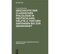 Geschichte Der Classischen Philologie In Deutschland, Hälfte 2: Von Den Anfängen Bis Zur Gegenwart