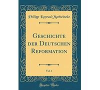 Geschichte Der Deutschen Reformation, Vol. 1 (Classic Reprint)