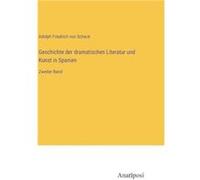 Geschichte der dramatischen Literatur und Kunst in SpanienZweiter Band - Adolph Friedrich von Schack - BoD Third Party Titles - Livre en Anglais Adolph Friedrich von SchackAdolph Friedrich von Schack 