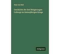 Geschichte der drei Belagerungen Colbergs im Siebenjährigen Kriege