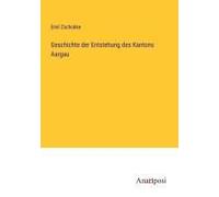 Geschichte Der Entstehung Des Kantons Aargau