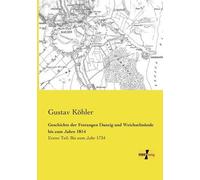 Geschichte Der Festungen Danzig Und Weichselmünde Bis Zum Jahre 1814