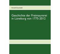 Geschichte Der Freimaurerei In Lüneburg Von 1775-2012