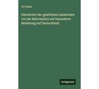 Geschichte der geistlichen Liedertexte vor der Reformation mit besonderer Beziehung auf Deutschland