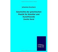 Geschichte Der Griechischen Plastik Für Künstler Und Kunstfreunde