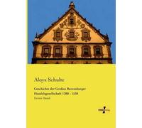 Geschichte Der Großen Ravensburger Handelsgesellschaft 1380 - 1530