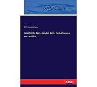 Geschichte Der Legenden Der H. Katharina Von Alexandrien