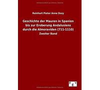 Geschichte Der Mauren In Spanien Bis Zur Eroberung Andalusiens Durch Die Almoraviden (711-1110)