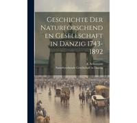 Geschichte Der Naturforschenden Gesellschaft In Danzig 1743-1892 Paperback Book By E. Schumann