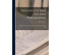 Geschichte Der Neuern Philosophie: Bd. Fichtes Leben, Werke Und Lehre. 3. Durchgesehene Aufl. 1900 Paperback Book By Kuno Fischer