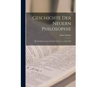 Geschichte Der Neuern Philosophie: Bd. Schellings Leben, Werke Und Lehre. 3. Aufl. 1902
