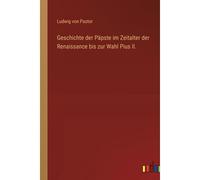Geschichte Der Päpste Im Zeitalter Der Renaissance Bis Zur Wahl Pius Ii.