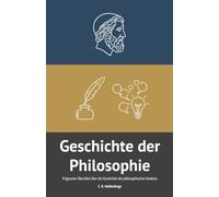 Geschichte der Philosophie: Prägnanter Überblick über die Geschichte des philosophischen Denkens