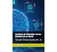 Geschichte der Philosophie: Von den Klassikern bis zur Neuzeit: Teil der Global Guides Nr. 25