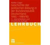 Geschichte der politischen Bildung in der Bundesrepublik Deutschland 1945 - 1989/90 Gagel, Walter (Auteur)