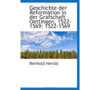 Geschichte Der Reformation In Der Grafschaft Oettingen, 1522-1569: 1522-1569