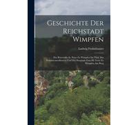 Geschichte Der Reichstadt Wimpfen: Des Ritterstifts St. Peter Zu Wimpfen Im Thal, Des Dominicanerklosters Und Des Hospitals Zum Hl. Geist Zu Wimpfen Am Berg