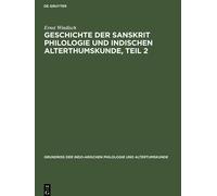 Geschichte Der Sanskrit Philologie Und Indischen Alterthumskunde, Teil 2