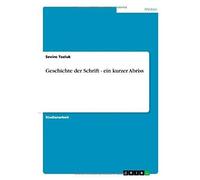 Geschichte Der Schrift - Ein Kurzer Abriss