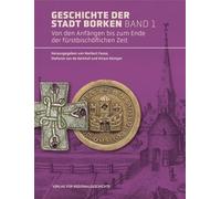 Geschichte der Stadt Borken: Band 1: Von den Anfängen bis zum Ende der fürstbischöflichen Zeit
