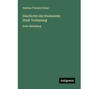Geschichte der Stralsunder Stadt-Verfassung: Erste Abtheilung