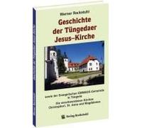 Geschichte Der Tüngedaer Jesus-Kirche Sowie Der Evangelischen Emmaus-Gemeinde In Tüngeda