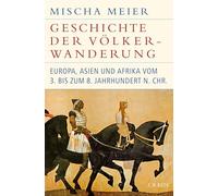 Geschichte der Völkerwanderung: Europa, Asien und Afrika vom 3. bis zum 8. Jahrhundert n.Chr.