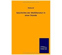 Geschichte Der Weltliteratur In Einer Stunde