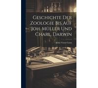 Geschichte Der Zoologie Bis Auf Joh. Müller Und Charl. Darwin Paperback Book By Julius Victor Carus