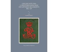 Geschichte Des 3. Westpreußischen Infanterie-Regiments Nr. 129