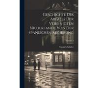 Geschichte Des Abfalls Der Vereinigten Niederlande Von Der Spanischen Regierung; Volume 3
