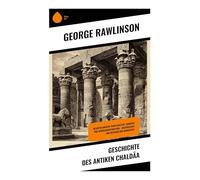 Geschichte des antiken Chaldäa: Mesopotamische Tempelkultur, Sumerer und Herrscherdynastien - Archäologie und Religion der Bronzezeit