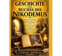 GESCHICHTE DES BUCHES DES NIKODEMUS: Bericht über geöffnete Gefängnistüren und befreite Gefangene. Die alten Seiten hinter den Traditionen des Karsamstags, von staubigen Kodizes bis zur modernen theol
